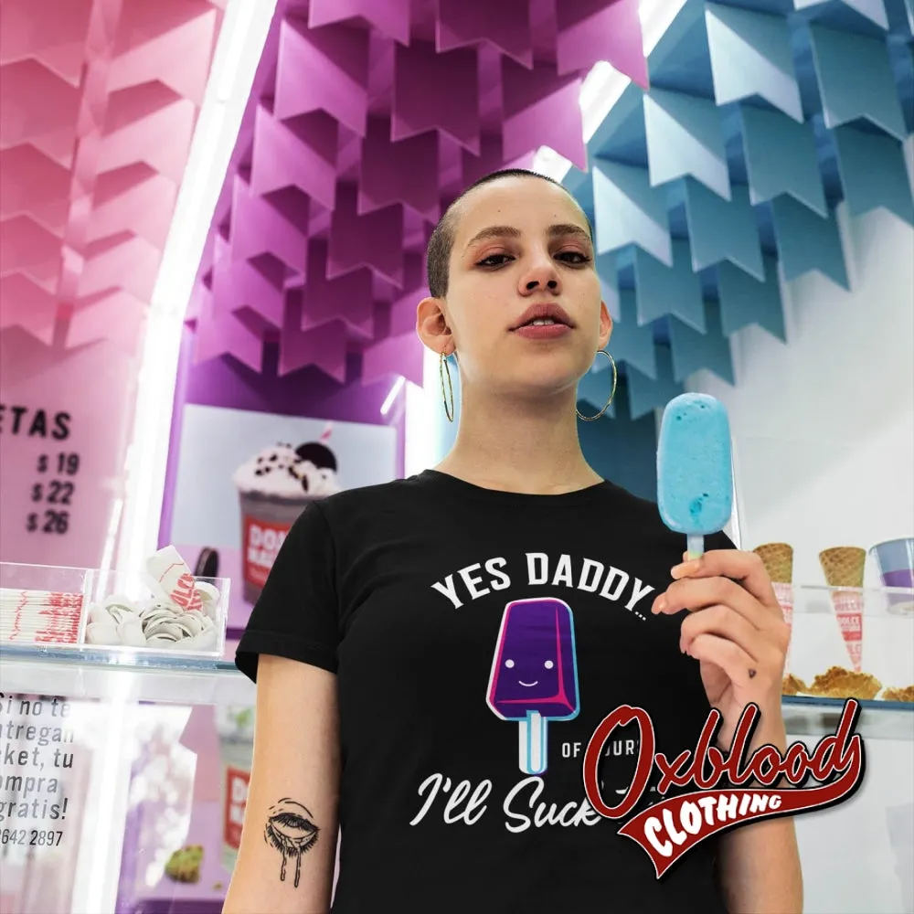 ADULT Women's "I'll Suck It" Yes Daddy Shirt | Submissive BDSM T-shirt