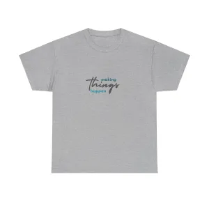 Unisex Heavy Cotton Tee- Making Things Happen